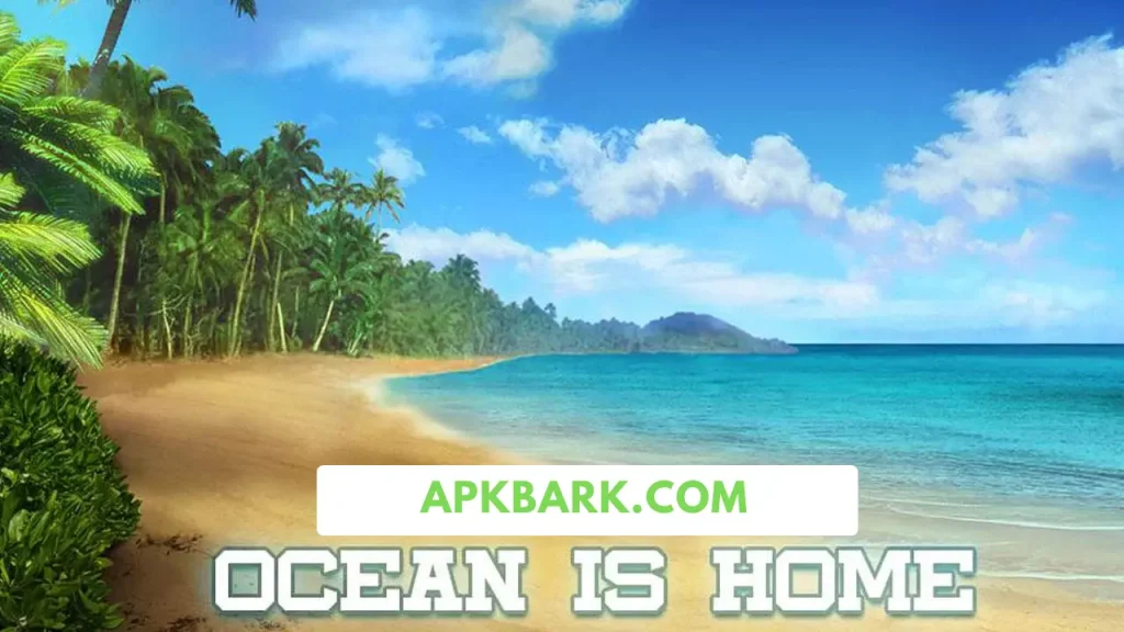 ocean is home mod apk download